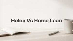 7 Smart Strategies to Choose Between a HELOC vs Home Loan in Virginia