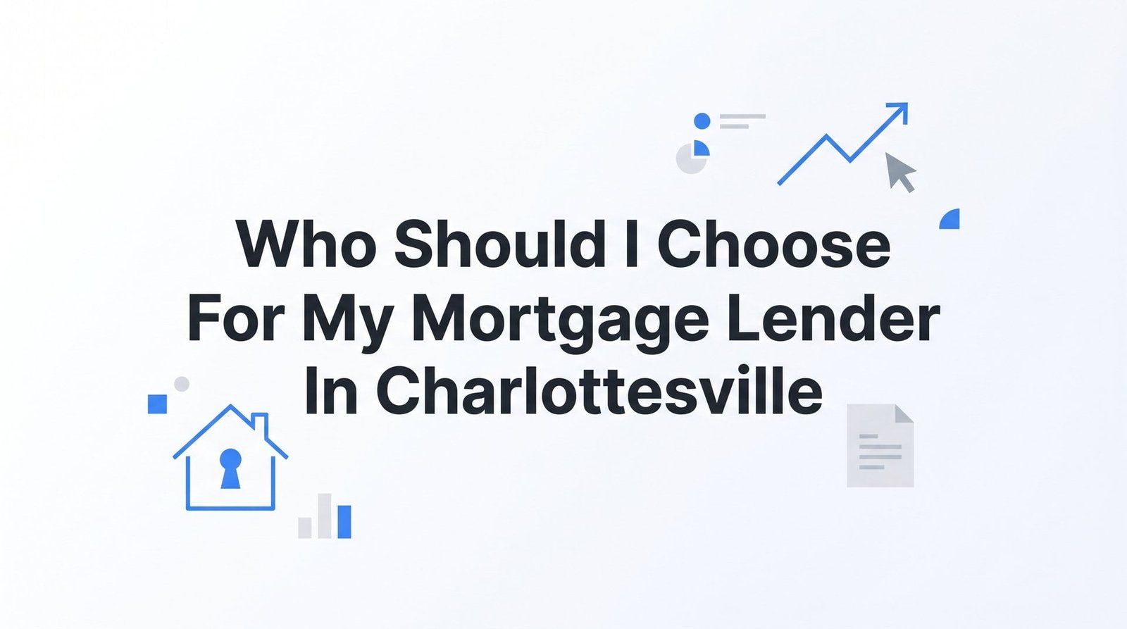 7 Proven Strategies to Choose the Right Mortgage Lender in Charlottesville, VA